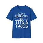 Easily Distracted By Tits And Tacos | Funny Raunchy Dirty Food Pun Adult Gift T-Shirt