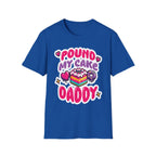 Pound My Cake Daddy | Funny Raunchy Sexual Innuendo Dirty Food Pun Gift T-Shirt
