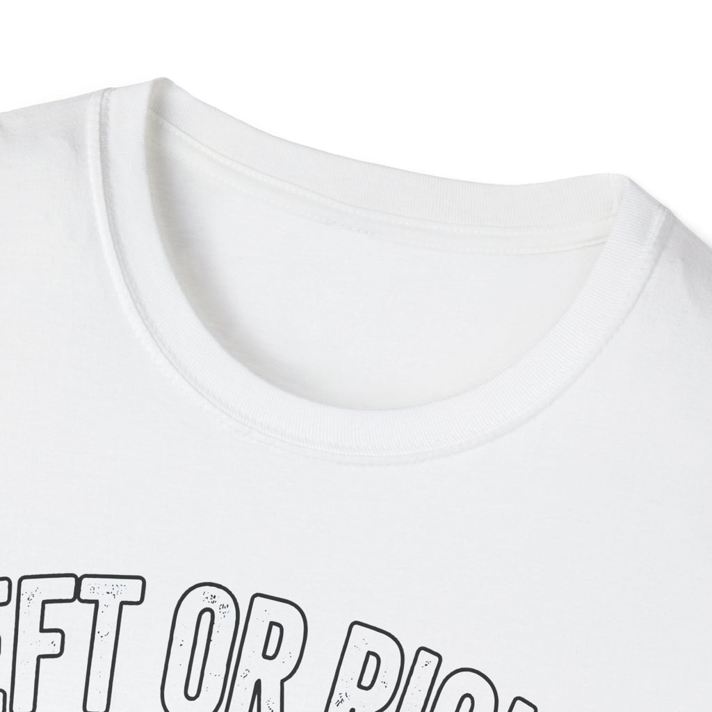 Left Or Right You're Still Bent Over Political | Funny Raunchy Adult Humor T-Shirt