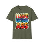I Love Eating Ass | Funny Raunchy Adult Humor T-Shirt