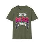 I Only Do Butt Stuff At The Gym | Funny Raunchy Workout Squat Humor Gift T-Shirt