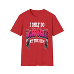 I Only Do Butt Stuff At The Gym | Funny Raunchy Workout Squat Humor Gift T-Shirt
