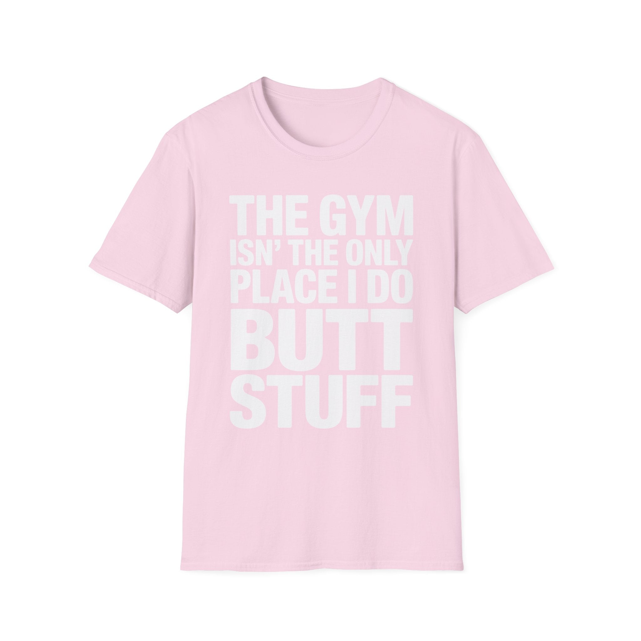 The Gym Isn't The Only Place I Do Butt Stuff | Funny Adult Humor T-Shirt