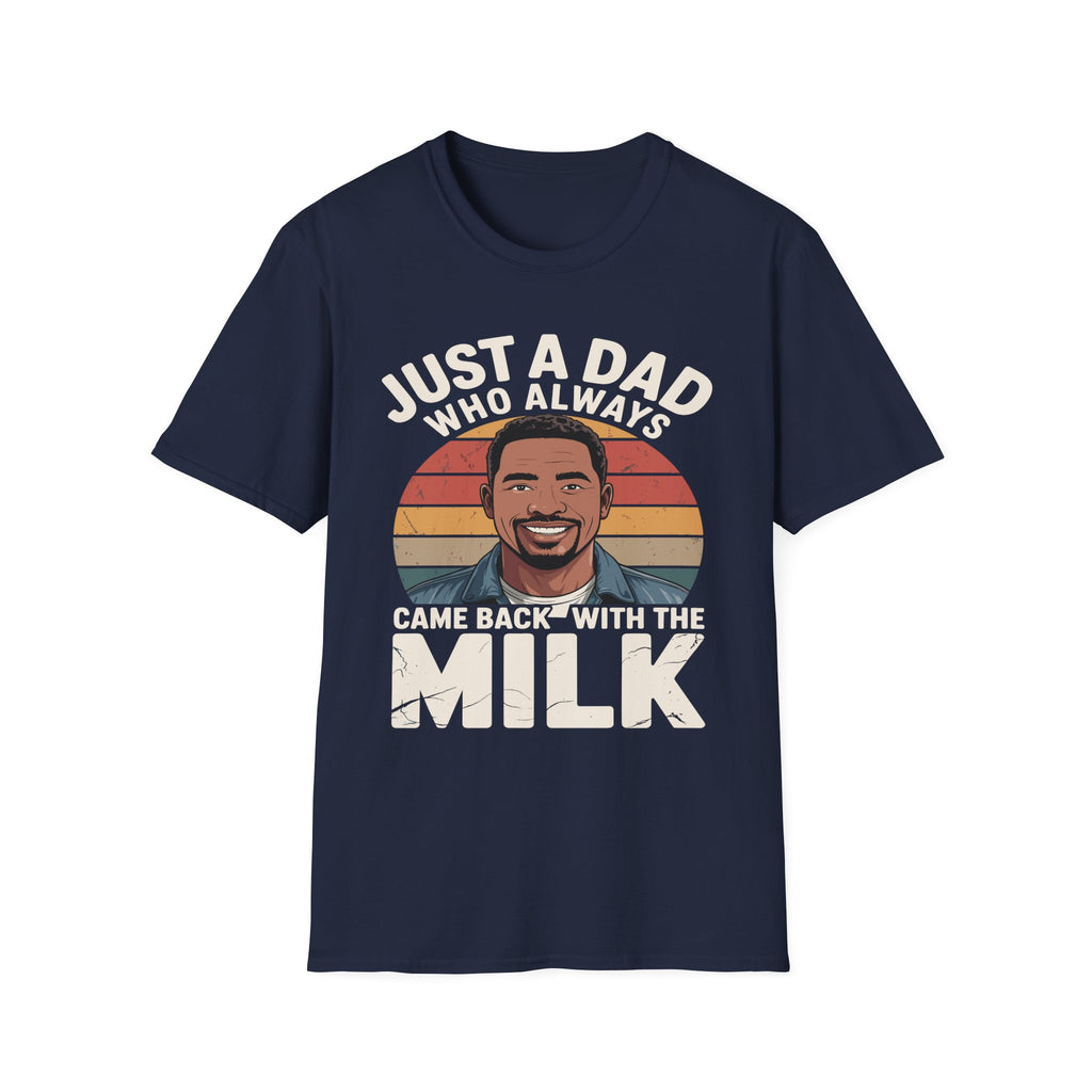 Just A Dad Who Always Came Back With The Milk | Funny Dad Joke Fatherhood Humor Graphic T-Shirt