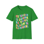 My Tongue Is gonna Be Your Alarm Clock | Funny Adult Humor Raunchy Gag Gift for Him T-Shirt