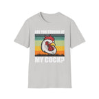 Are You Staring At My Cock | Funny Rooster Pun Raunchy Sexual Innuendo Gift T-Shirt