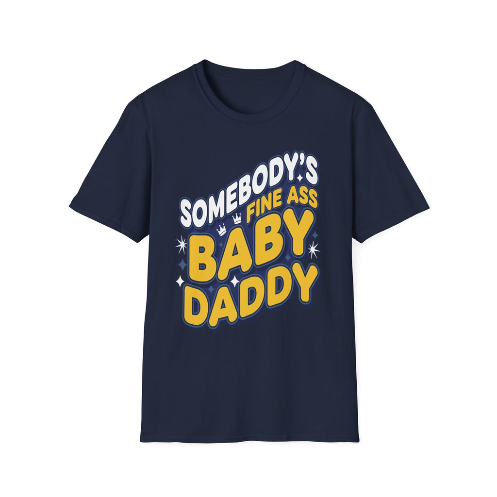 Somebody's Fine Ass Baby Daddy | Funny Adult Humor Raunchy Gag Gift for Him T-Shirt