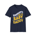 Somebody's Fine Ass Baby Daddy | Funny Adult Humor Raunchy Gag Gift for Him T-Shirt
