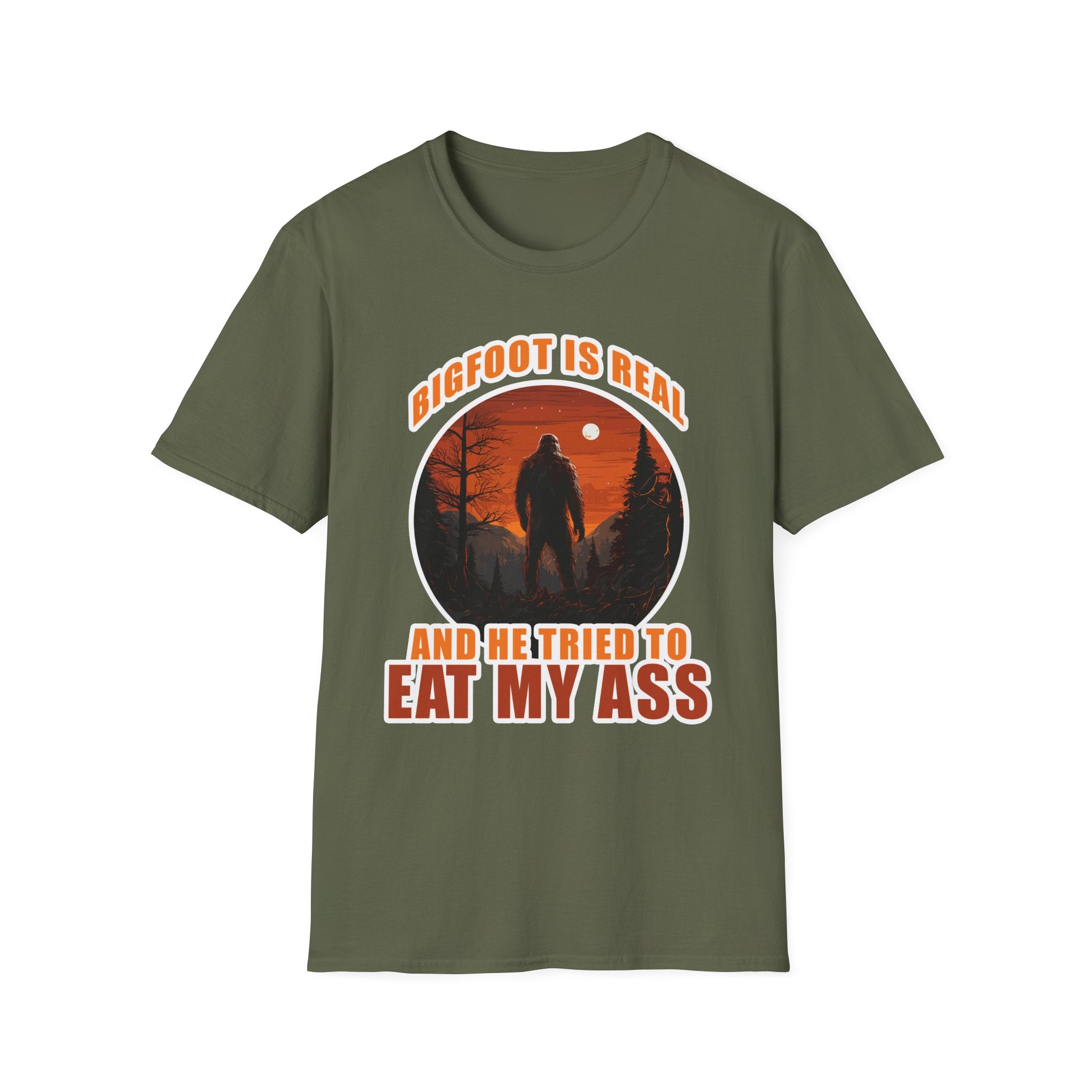 Bigfoot Is Real And He Tried To Eat My Ass | Funny Bigfoot Adult Humor Gift T-Shirt