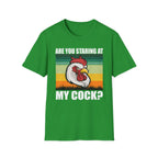 Are You Staring At My Cock | Funny Rooster Pun Raunchy Sexual Innuendo Gift T-Shirt