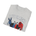 Left Or Right You're Still Bent Over Political | Funny Raunchy Adult Humor T-Shirt