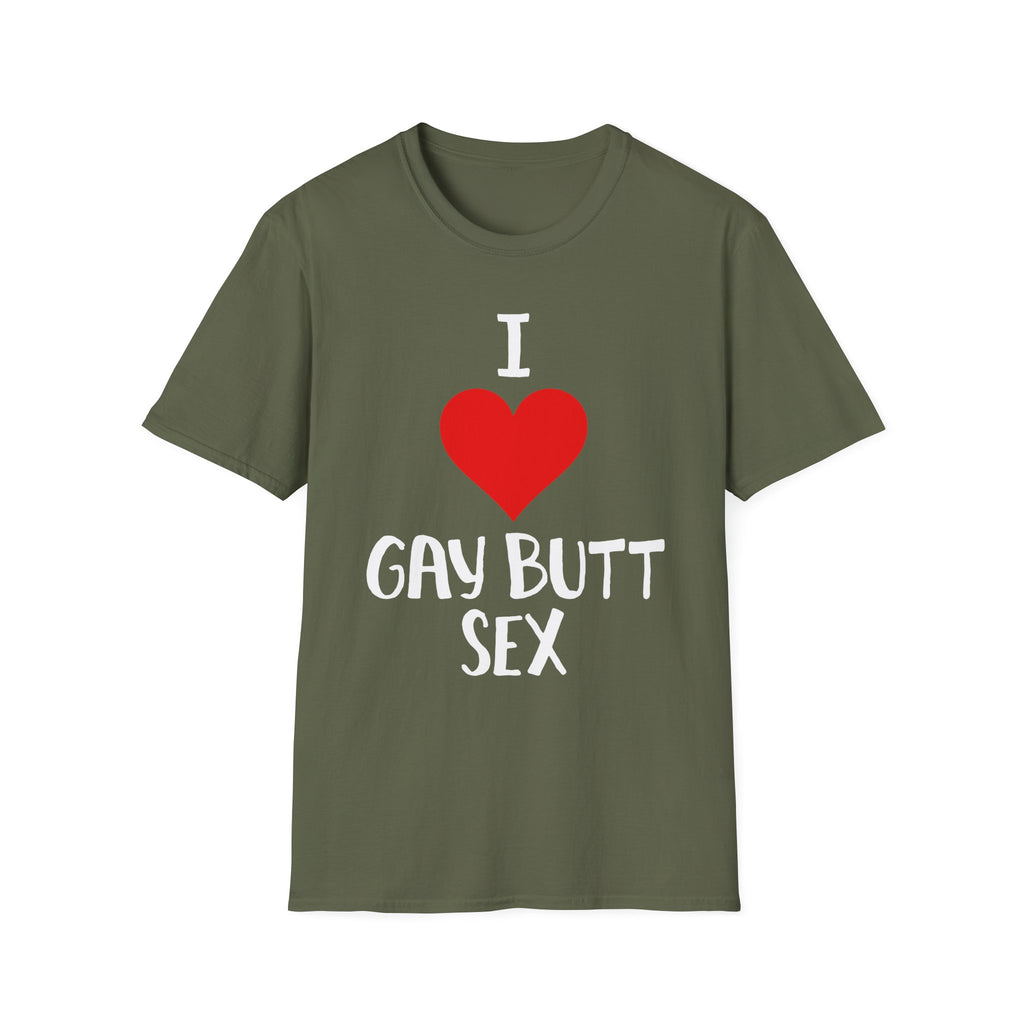 I Love Gay Butt Sex | Funny Gay Pride Adult Humor Gift T-Shirt