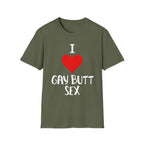 I Love Gay Butt Sex | Funny Gay Pride Adult Humor Gift T-Shirt