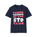 Proud Member Of The STD Club | Funny Adult Humor Raunchy Gag Gift T-Shirt