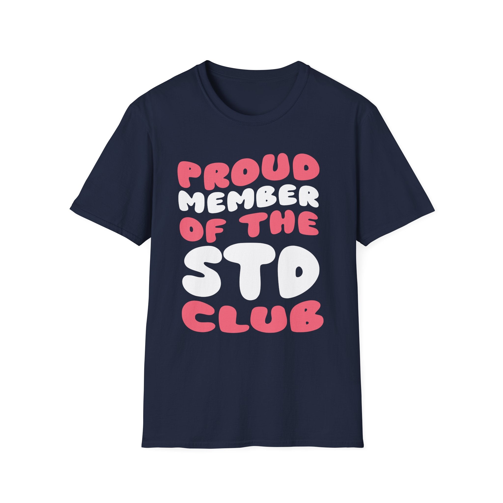 Proud Member Of The STD Club | Funny Adult Humor Raunchy Gag Gift T-Shirt