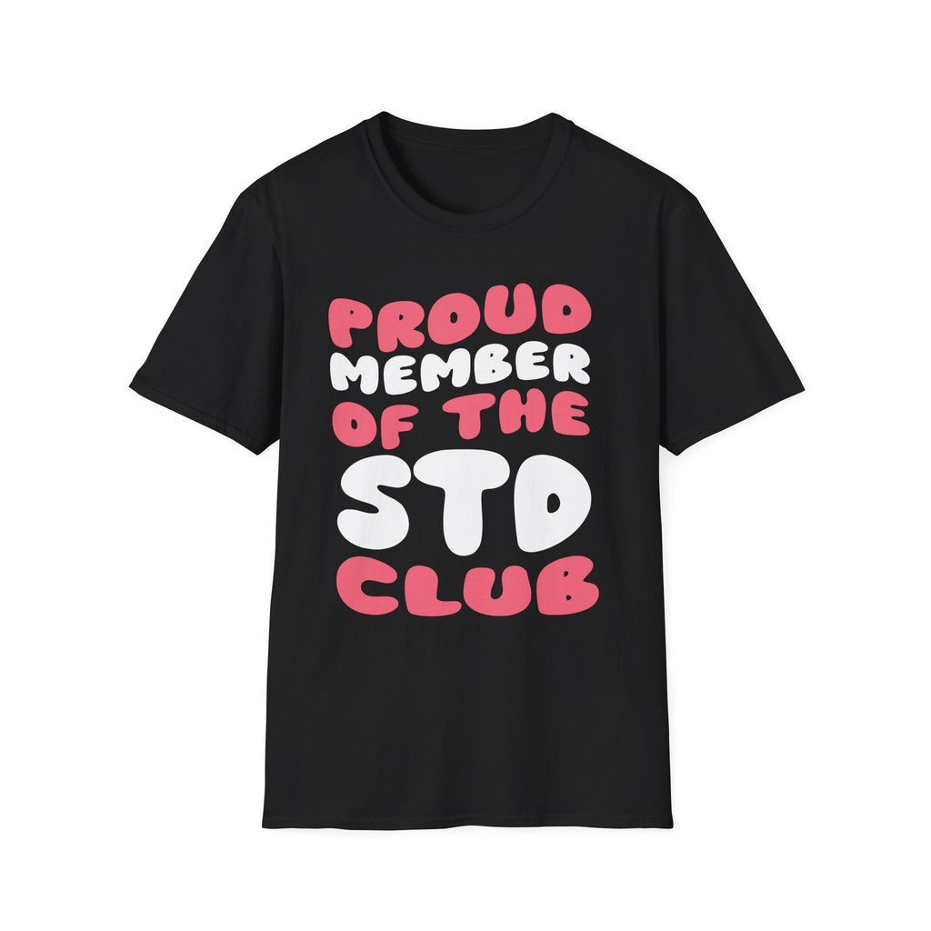 Proud Member Of The STD Club | Funny Adult Humor Raunchy Gag Gift T-Shirt
