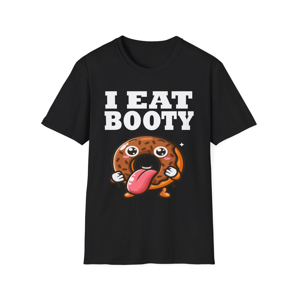 I Eat Booty | Funny Adult Humor Raunchy Sex Joke Gift T-Shirt