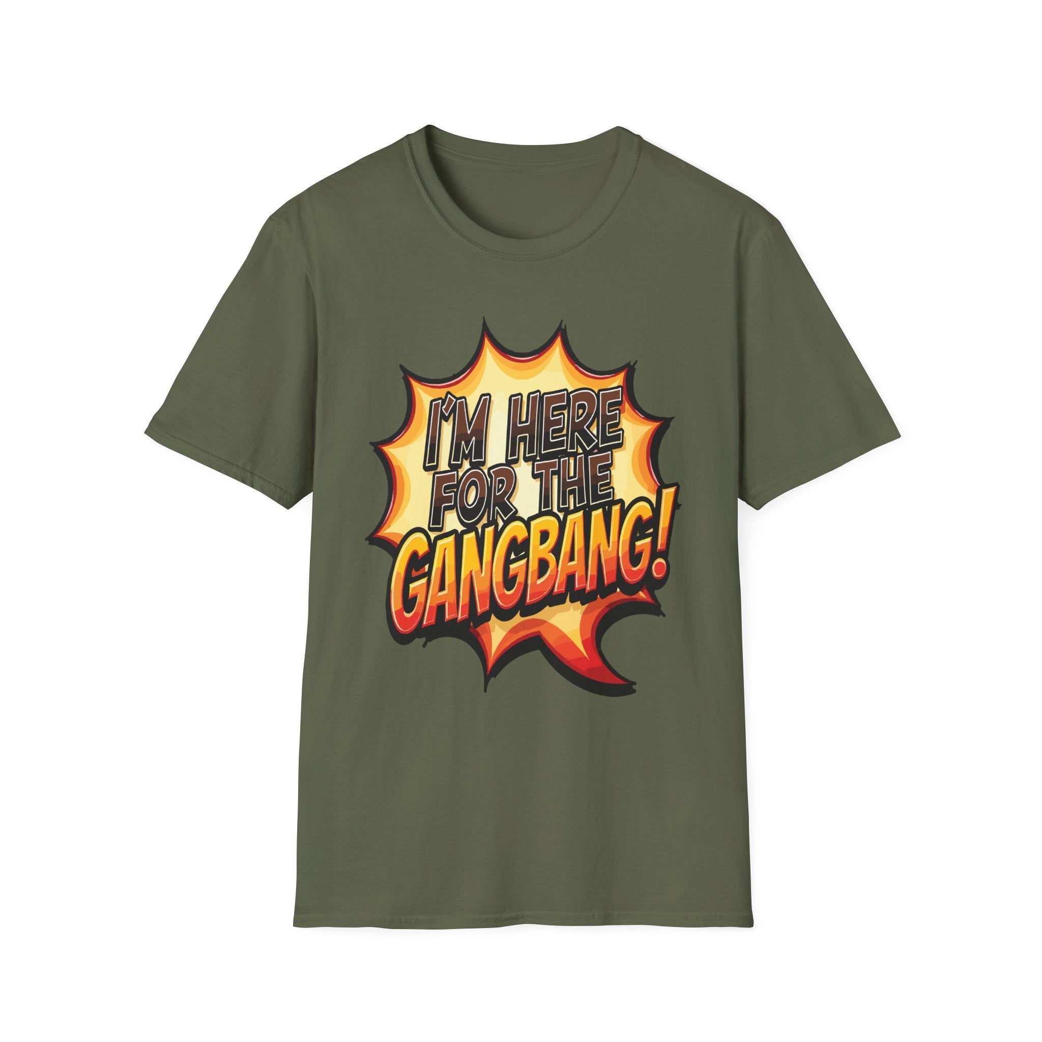 I'm Here For The Gangbang | Funny Raunchy Party Adult Humor Gift T-Shirt