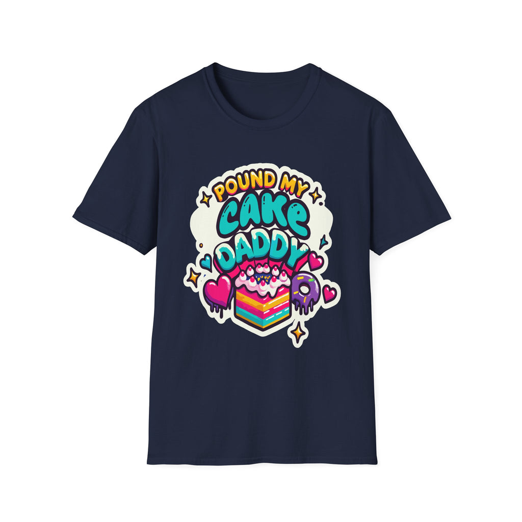 Pound My Cake Daddy | Funny Raunchy Sexual Innuendo Kink Gift T-Shirt