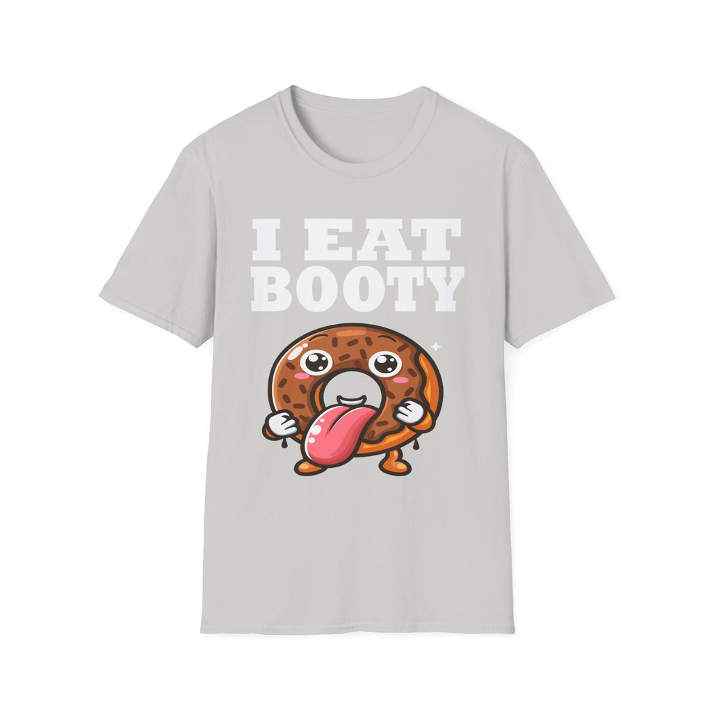 I Eat Booty | Funny Adult Humor Raunchy Sex Joke Gift T-Shirt