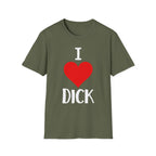 I Love Dick | Funny Adult Humor Raunchy Sex Joke Gift T-Shirt