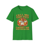 Call Me The Vet Cause I Be Puttin These Dogs Down | Funny Raunchy Humor Shirt T-Shirt
