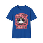 My Pussy Loves A Good Stretch | Funny Adult Humor Raunchy Gag Gift T-Shirt