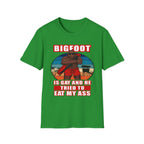 Bigfoot Is Gay He Tried To Eat My Ass | Funny Adult Humor Raunchy Gag Gift T-Shirt
