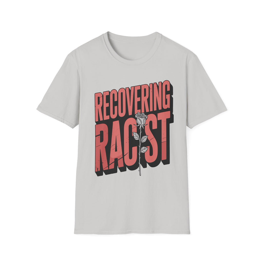 Recovering Racist Dark Humor Funny Offensive Politically Incorrect Gag Gift T-Shirt