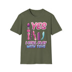 Yes I Still Play With Toys Vibrator | Funny Adult Humor T-Shirt