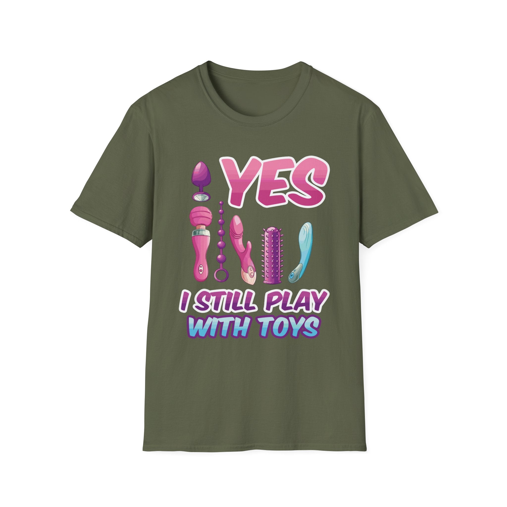 Yes I Still Play With Toys Vibrator | Funny Adult Humor T-Shirt