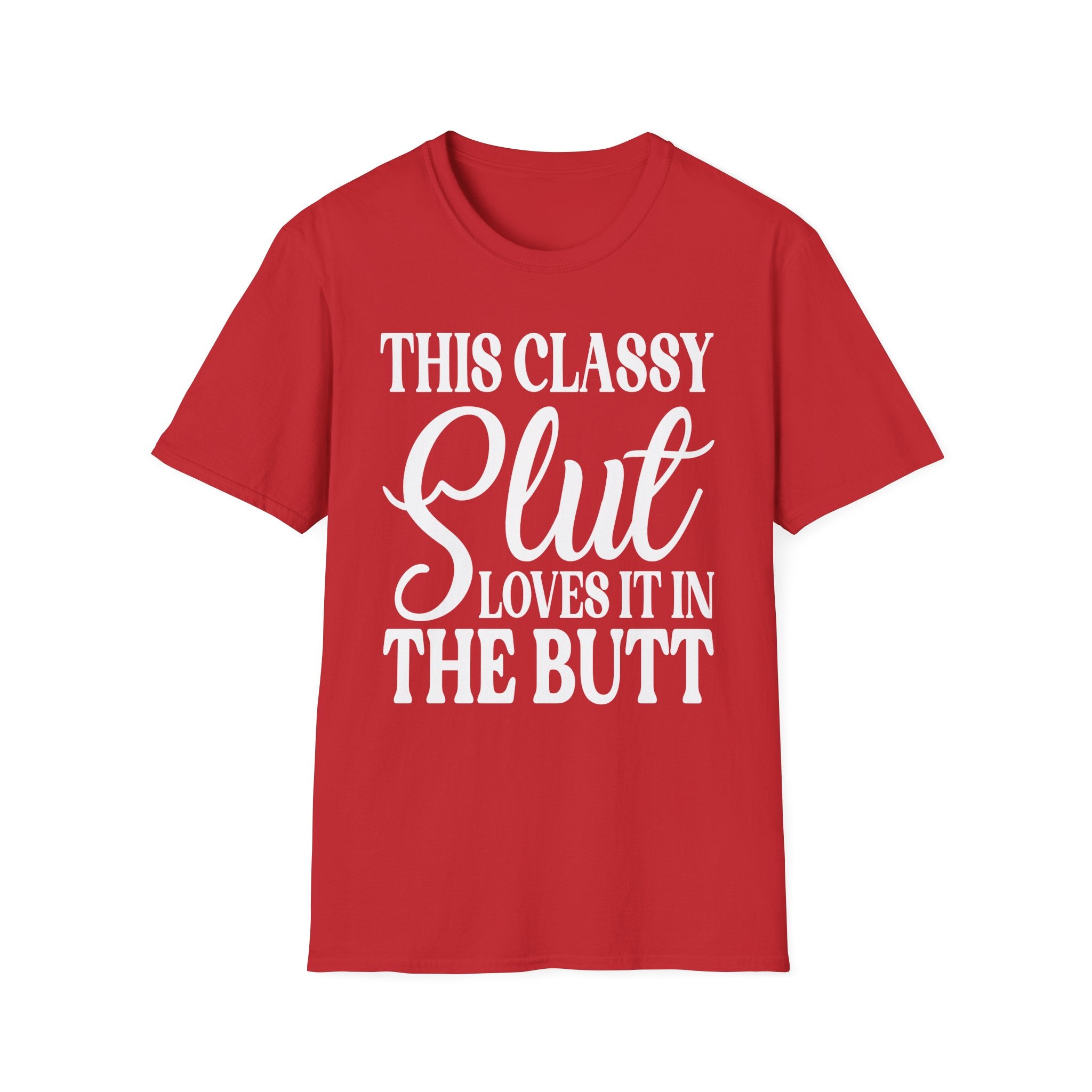 This Classy Slut Loves It In The Butt | Funny Raunchy Anal Sex Humor Wife Gift T-Shirt
