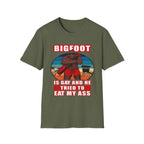 Bigfoot Is Gay He Tried To Eat My Ass | Funny Adult Humor Raunchy Gag Gift T-Shirt
