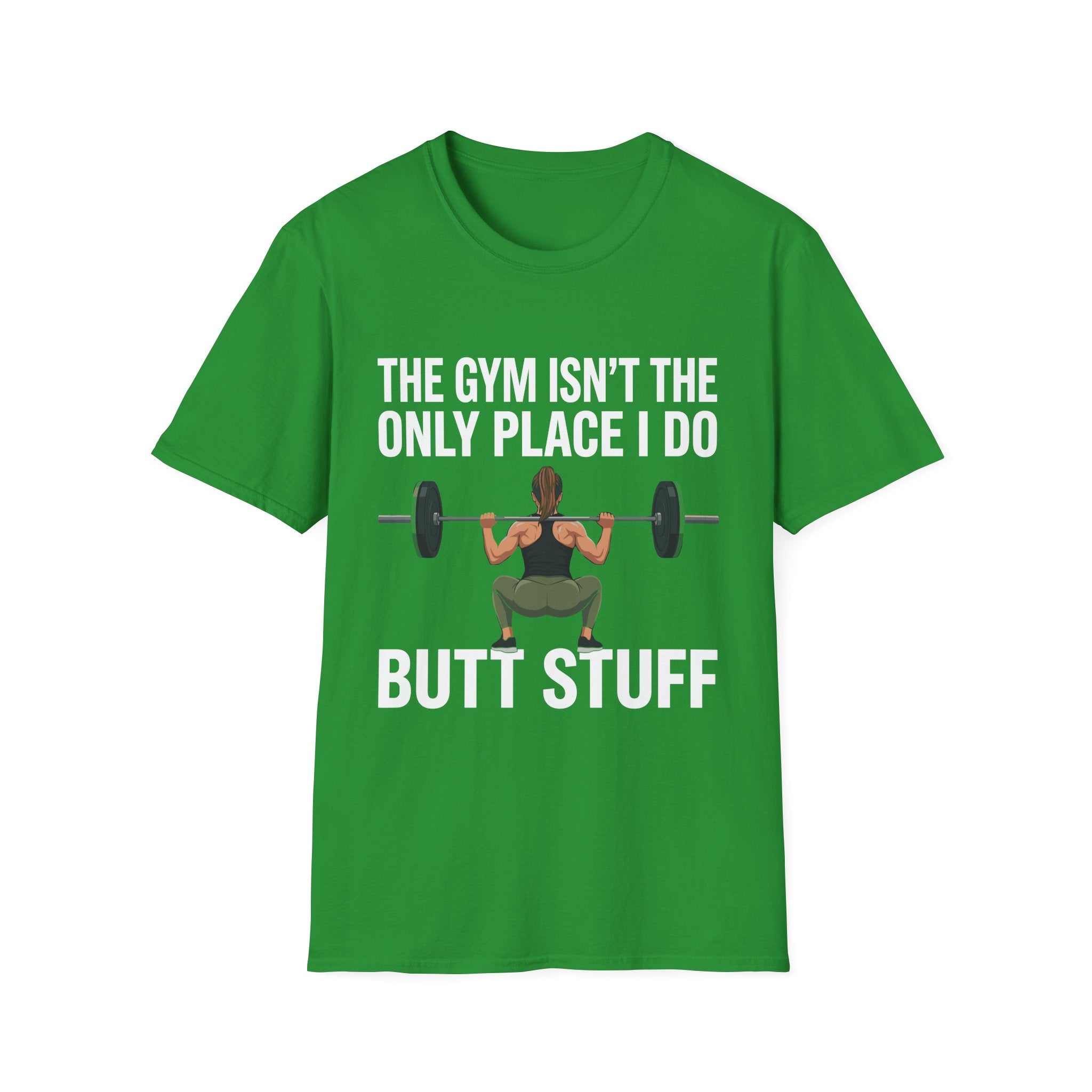 The Gym Isn't The Only Place I Do Butt Stuff | Funny Adult Humor Raunchy Gag Gift for Him T-Shirt