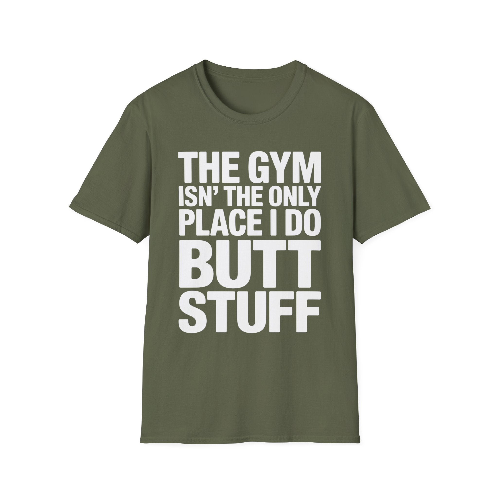 The Gym Isn't The Only Place I Do Butt Stuff | Funny Adult Humor T-Shirt