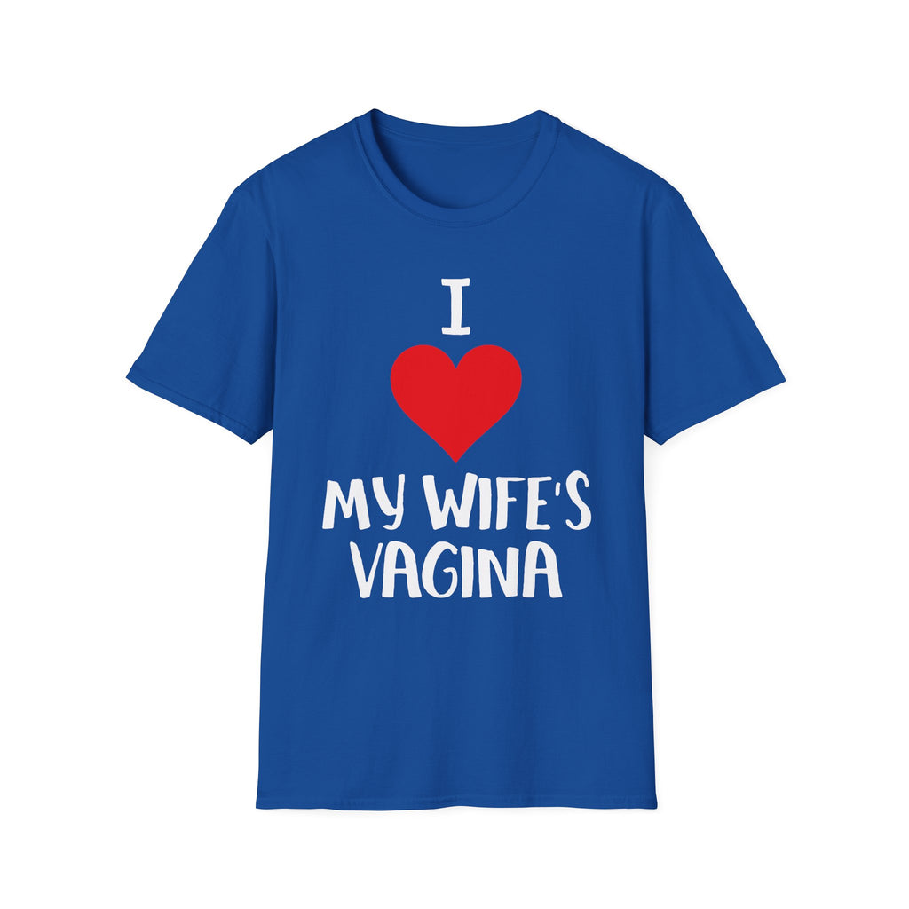 I Love My Wifes Vagina | Funny Adult Humor Raunchy Gift for Husbands T-Shirt