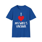 I Love My Wifes Vagina | Funny Adult Humor Raunchy Gift for Husbands T-Shirt
