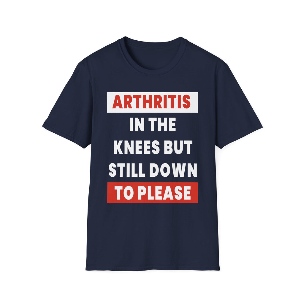 Arthritis In The Knees But Still Down To Please | Funny Old Age Sexual Innuendo Raunchy Senior Gift T-Shirt