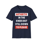 Arthritis In The Knees But Still Down To Please | Funny Old Age Sexual Innuendo Raunchy Senior Gift T-Shirt