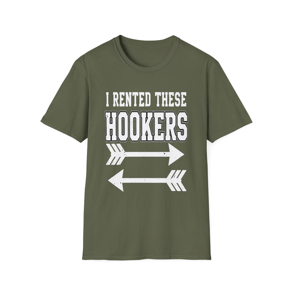 I Rented These Hookers | Funny Adult Humor Raunchy Joke Gift T-Shirt
