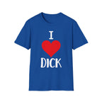 I Love Dick | Funny Adult Humor Raunchy Sex Joke Gift T-Shirt