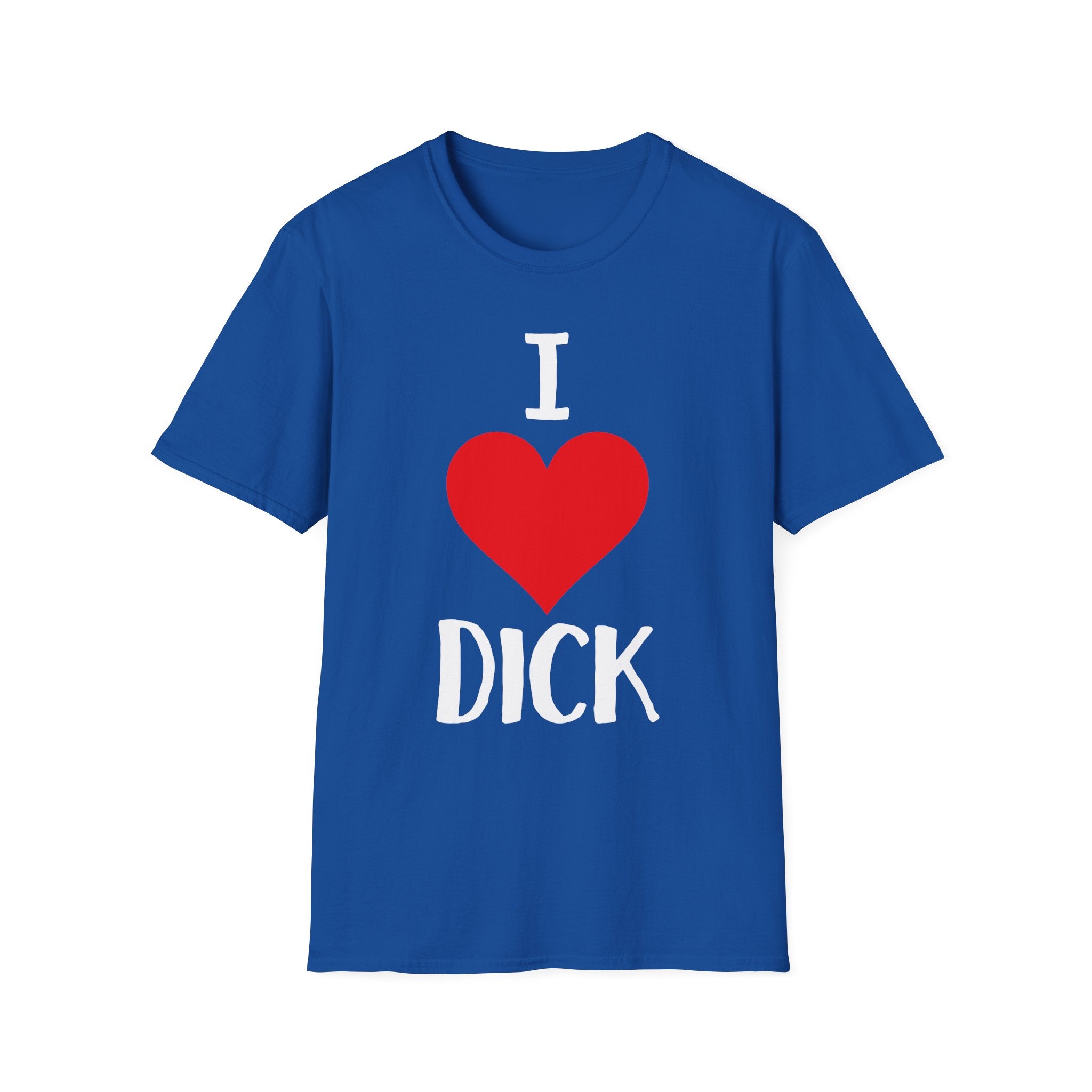 I Love Dick | Funny Adult Humor Raunchy Sex Joke Gift T-Shirt