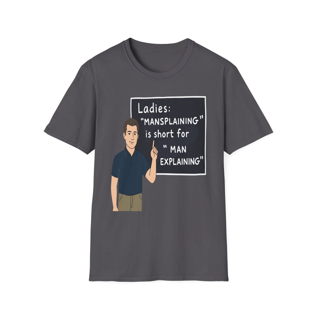 Ladies Mansplaining Is Short For Man Explaining | Funny Adult Humor Sarcastic Gift T-Shirt