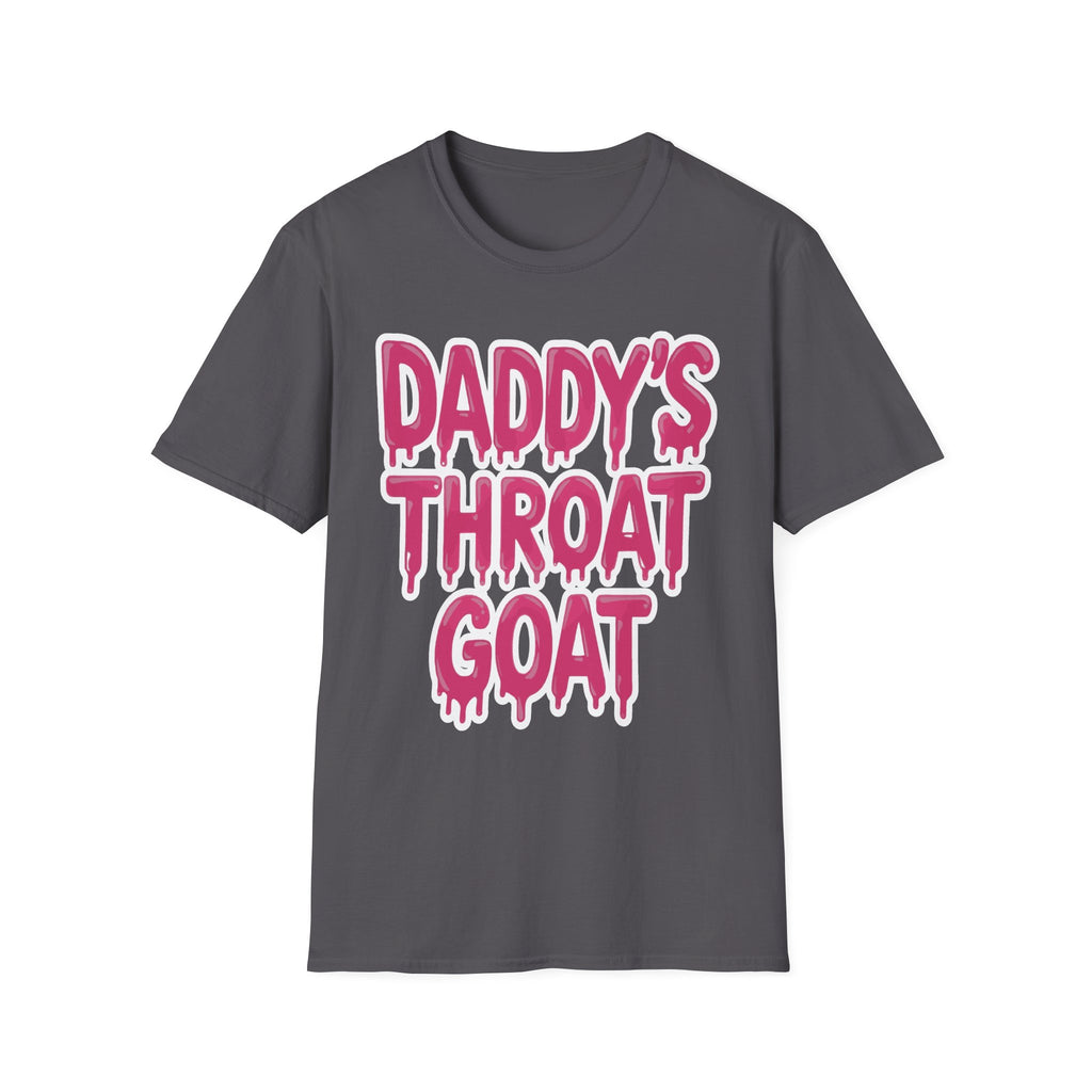 Daddys Throat Goat | Funny Adult Humor Raunchy Gag Gift T-Shirt