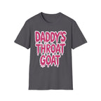 Daddys Throat Goat | Funny Adult Humor Raunchy Gag Gift T-Shirt