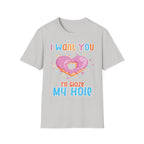 I Want You To Glaze My Hole | Funny Donut Pun Raunchy Sexual Innuendo Gift T-Shirt