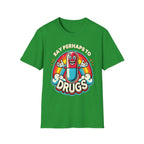 Say Perhaps To Drugs | Funny Adult Humor Raunchy Party Gift T-Shirt