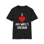 I Love My Wifes Vagina | Funny Adult Humor Raunchy Gift for Husbands T-Shirt