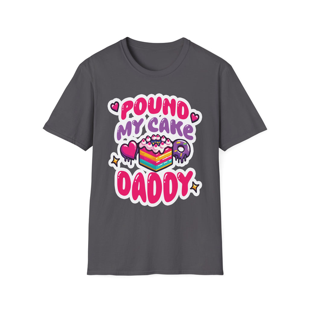 Pound My Cake Daddy | Funny Raunchy Sexual Innuendo Dirty Food Pun Gift T-Shirt