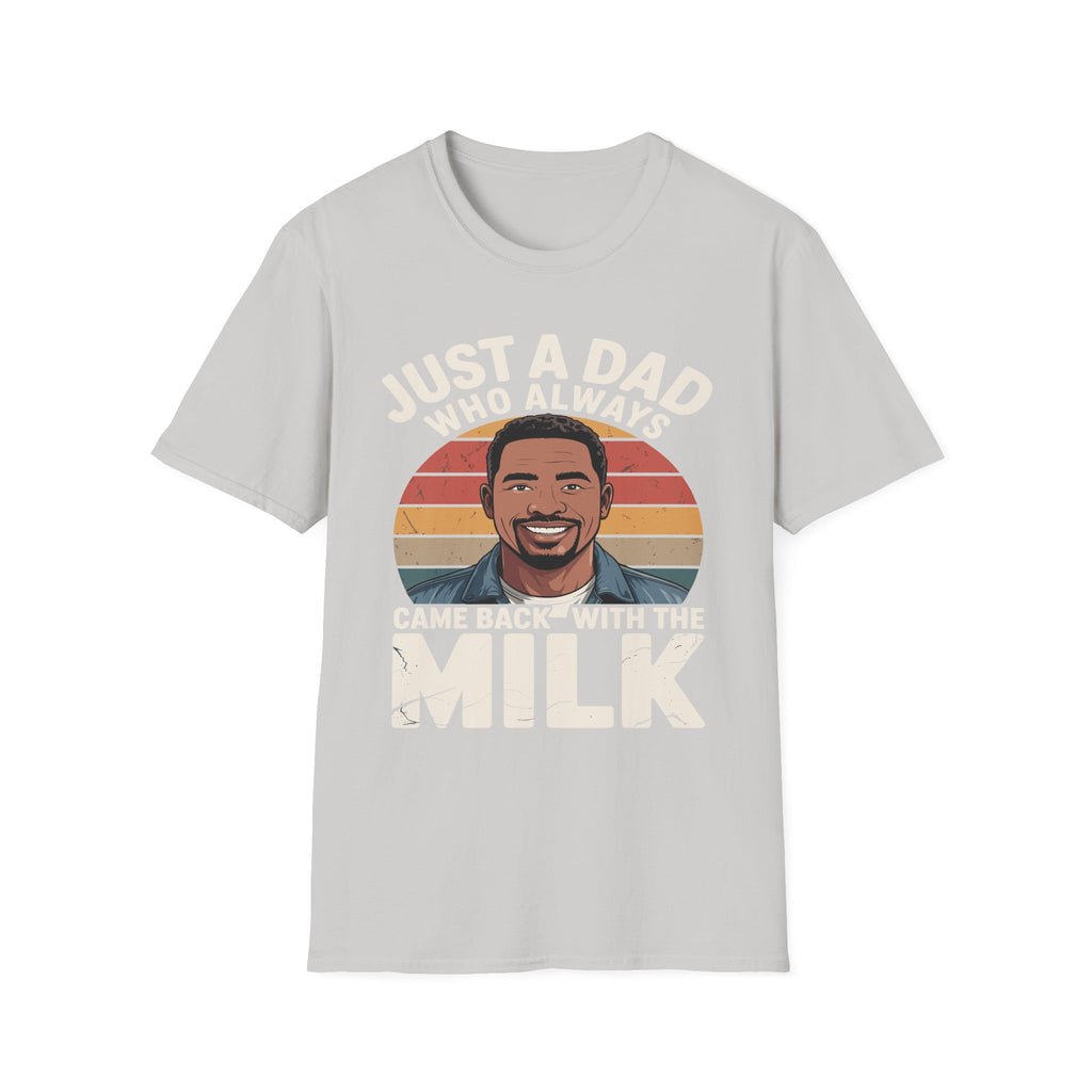Just A Dad Who Always Came Back With The Milk | Funny Dad Joke Fatherhood Humor Graphic T-Shirt
